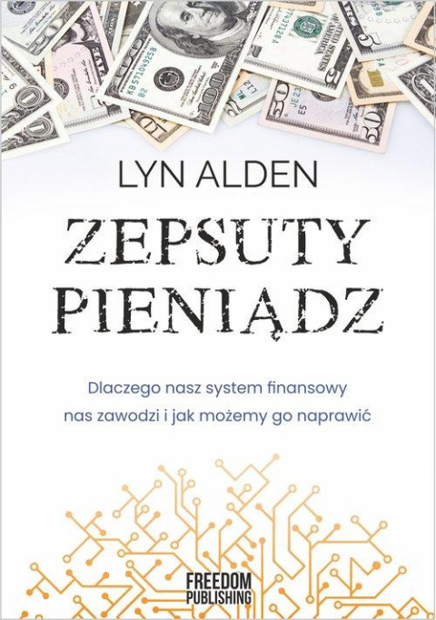 Zepsuty pieniądz - Lyn Alden Zepsuty pieniądz - Lyn Alden