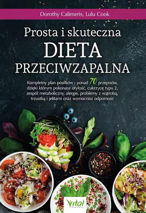 Prosta i skuteczna dieta przeciwzapalna - Dorothy Calimeris, Lulu Cook Prosta i skuteczna dieta przeciwzapalna - Dorothy Calimeris, Lulu Cook