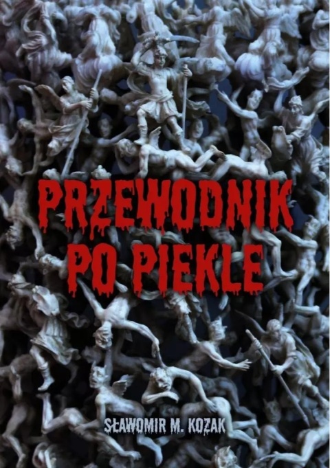 Przewodnik po piekle - Sławomir M. Kozak
