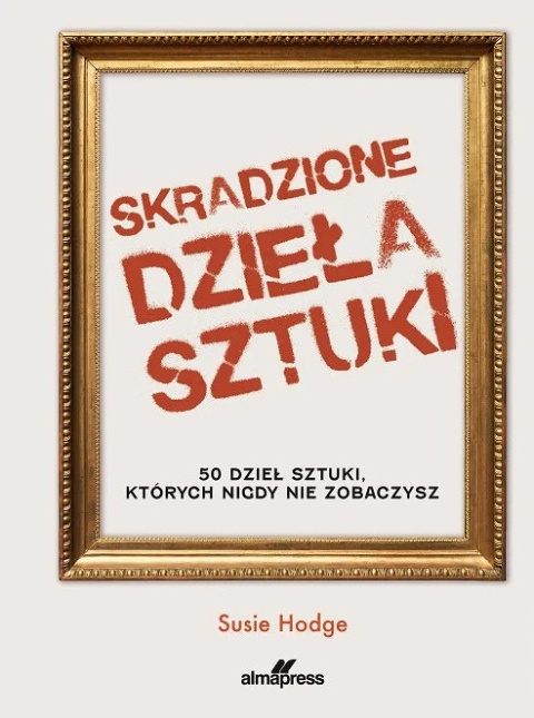 Skradzione dzieła sztuki - Susie Hodge