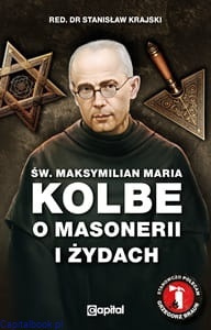 Św. Maksymilian Maria Kolbe o masonerii i żydach. Pisma wybrane – red. Stanisław Krajski