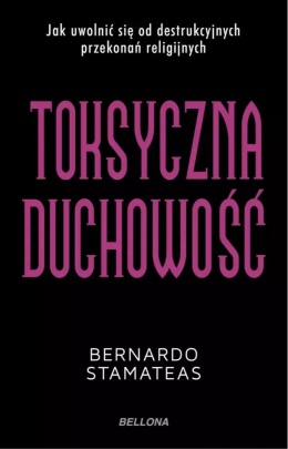 Toksyczna duchowość - Bernardo Stamateas