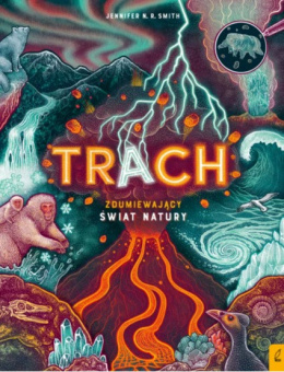 Trach. Zdumiewający świat natury - Smith Jennifer N.R.