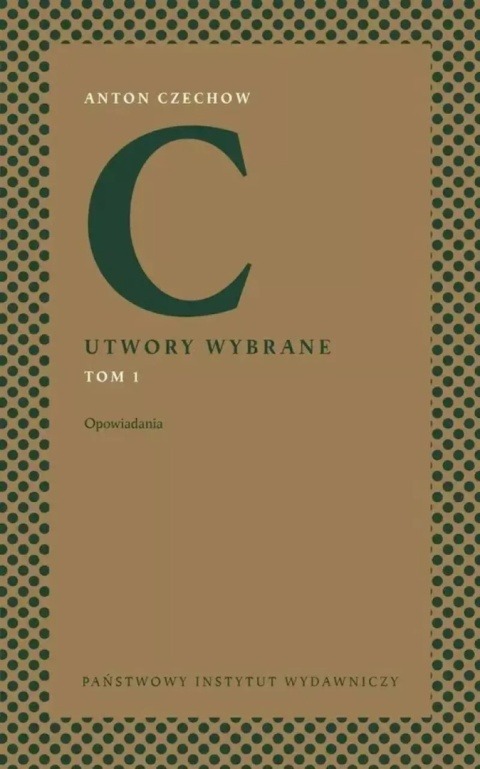Utwory wybrane. Tom 1: Opowiadania - Antoni Czechow