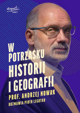 W potrzasku historii i geografii - Andrzej Nowak, Piotr Legutko