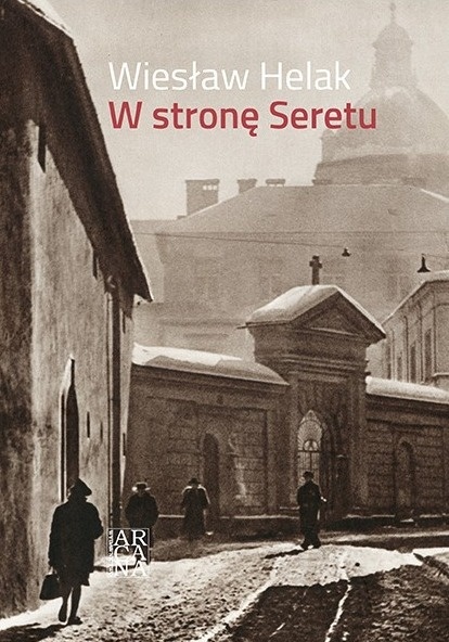 W stronę Seretu - Wiesław Helak