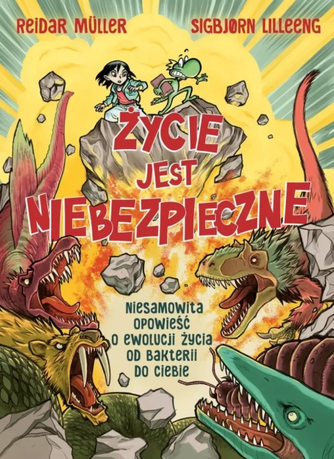 Życie jest niebezpieczne! Niesamowita opowieść o ewolucji życia od bakterii do ciebie - Reidar Müller, Sigbjørn Lilleeng