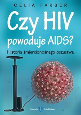 Okładka książki "Czy HIV powoduje AIDS? Historia śmiercionośnego oszustwa." autorstwa Celii Farber.