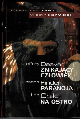 [ANTYKWARIAT] Znikający człowiek Paranoja Na ostro - Jeffery Deaver, Joseph Finder , Lee Child
