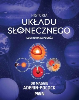 Historia Układu Słonecznego. Ilustrowana podróż - Maggie Aderin-Pocock, Simon Guerrier