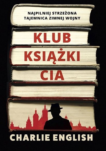 Klub książki CIA. Najpilniej strzeżona tajemnica zimnej wojny - Charlie English