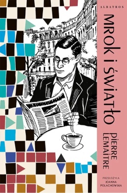 Mrok i światło. Tom 3 Lata Chwały - Pierre Lemaitre