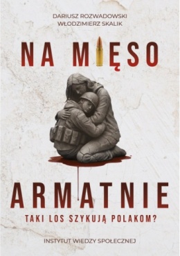 Na mięso armatnie. Taki los szykują Polakom? - Dariusz Rozwadowski, Włodzimierz Skalik