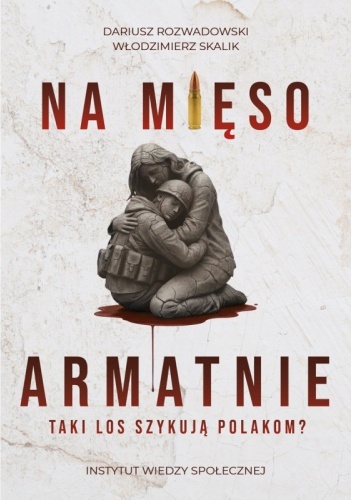 Na mięso armatnie. Taki los szykują Polakom? - Dariusz Rozwadowski, Włodzimierz Skalik