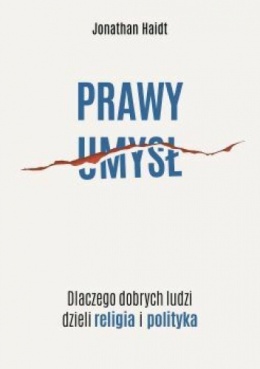 Okładka książki "Prawy umysł. Dlaczego dobrych ludzi dzieli religia i polityka" autorstwa Jonathana Haidt
