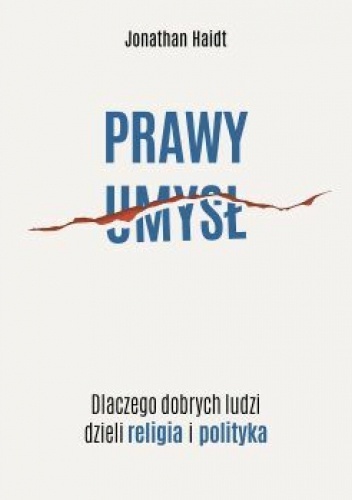 Okładka książki "Prawy umysł. Dlaczego dobrych ludzi dzieli religia i polityka" autorstwa Jonathana Haidt