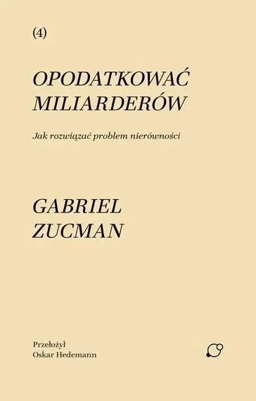 Opodatkować miliarderów - Gabriel Zucman