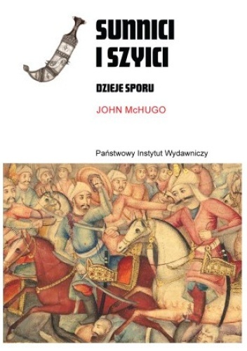 Sunnici i szyici. Dzieje sporu - John McHugo